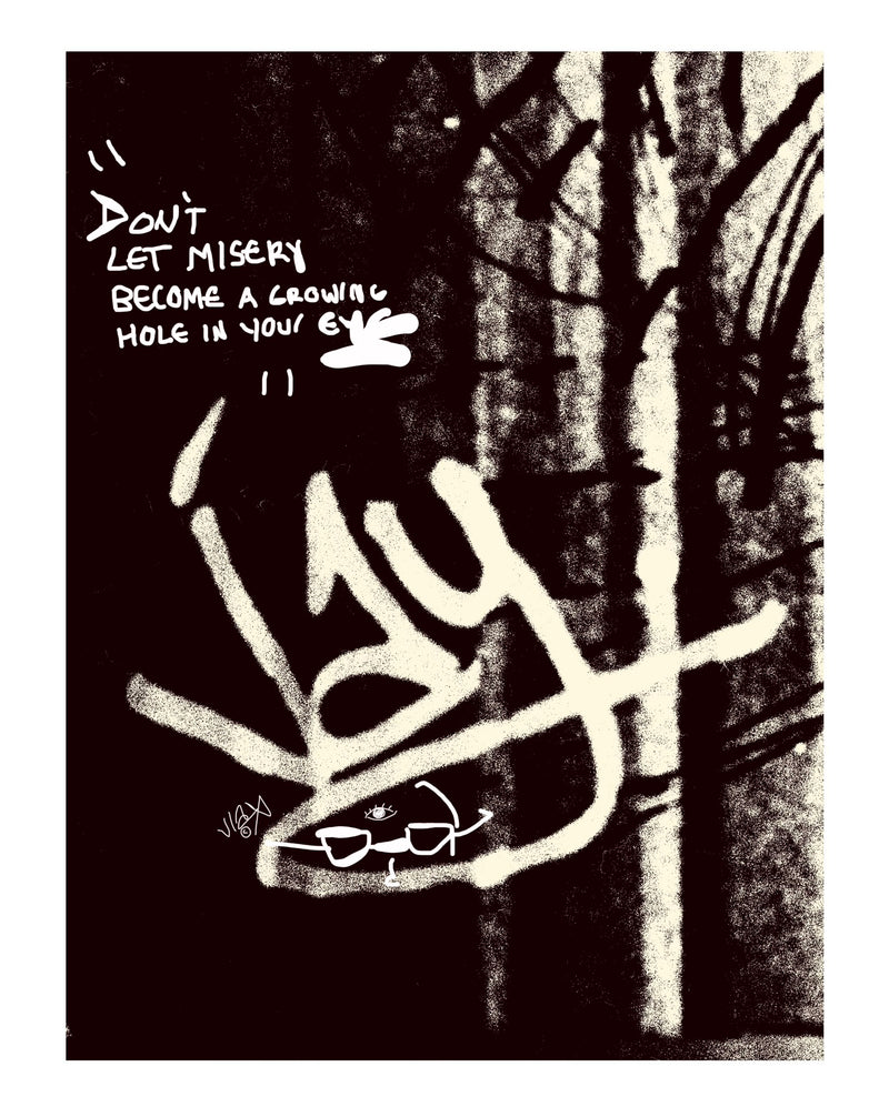 'DONT LET MISERY BECOME A GROWING HOLE IN YOUR EYE'